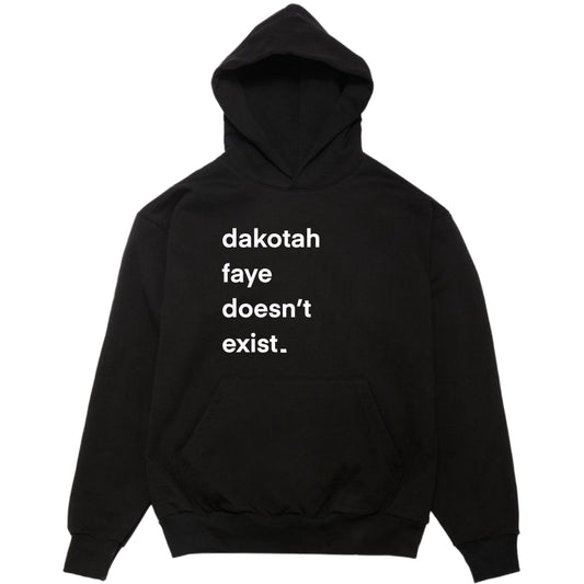 Dakotah Faye Doesn't Exist Hoodie