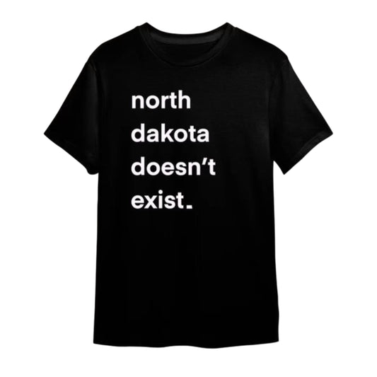 North Dakota Doesn't Exist T-Shirt